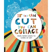 Quarry Books-If You Can Cut You Can Collage