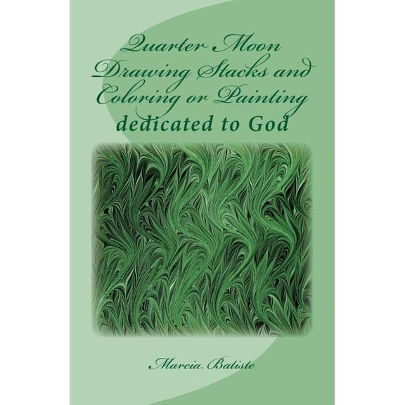 Quarter Moon Drawing Stacks and Coloring or Painting: dedicated to God, (Paperback)
