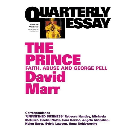 Quarterly Essay: Quarterly Essay 51: The Prince: Faith, Abuse and George Pell (Paperback)