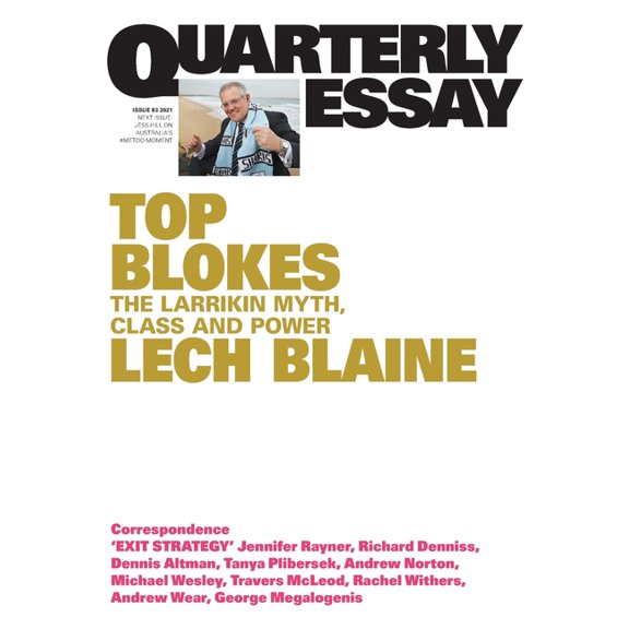 Quarterly Essay Top Blokes: The Larrikin Myth, Class and Power; Quarterly Essay 83, Book 83, (Paperback)