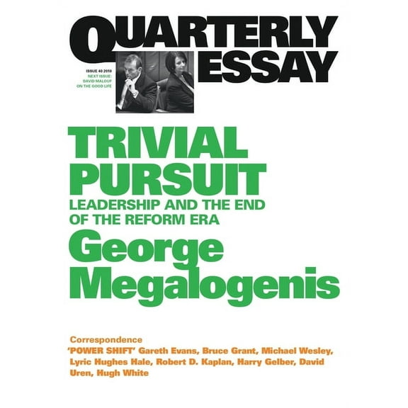 Quarterly Essay: Trivial Pursuit: Leadership and the End of the Reform Era; Quarterly Essay 40 (Paperback)