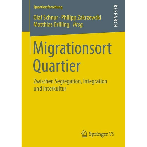 Quartiersforschung Migrationsort Quartier: Zwischen Segregation, Integration Und Interkultur, Book 3, (Paperback)