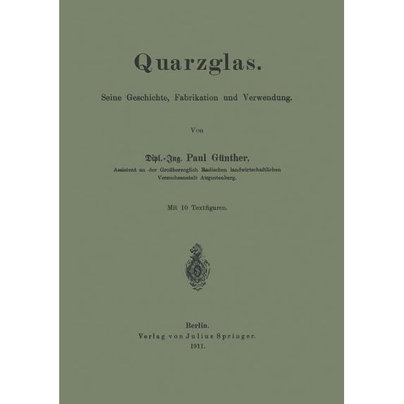 Quarzglas: Seine Geschichte, Fabrikation Und Verwendung, (Paperback)