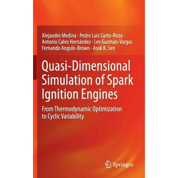 Quasi-Dimensional Simulation of Spark Ignition Engines: From Thermodynamic Optimization to Cyclic Variability, (Hardcover)