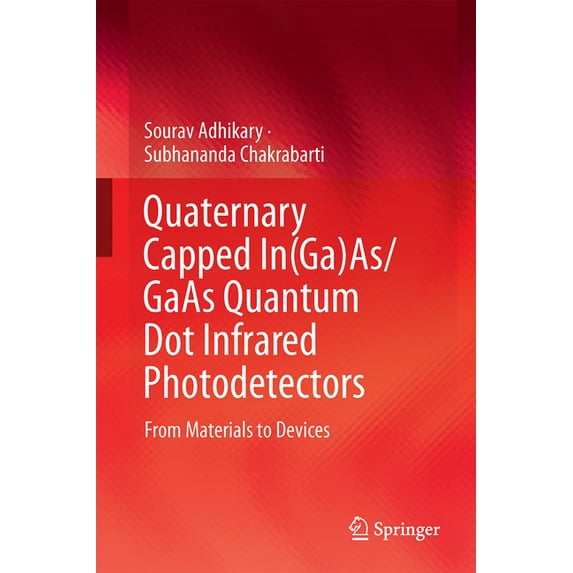 Quaternary Capped In(ga)As/GAAS Quantum Dot Infrared Photodetectors: From Materials to Devices, (Hardcover)