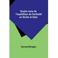 thumbnail image 1 of Quatre mois de l'expÃ©dition de Garibaldi en Sicilie et Italie, (Paperback), 1 of 1