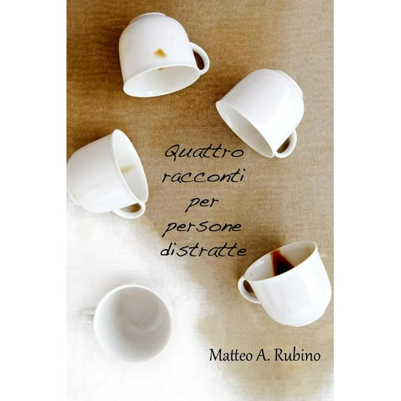 Quattro racconti per persone distratte