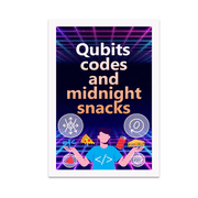 Qubits Codes and Midnight Snacks - Tech Developer - 13x19 Poster Print