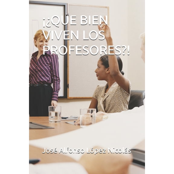 Que Bien Viven Los Profesores?!, (Paperback)