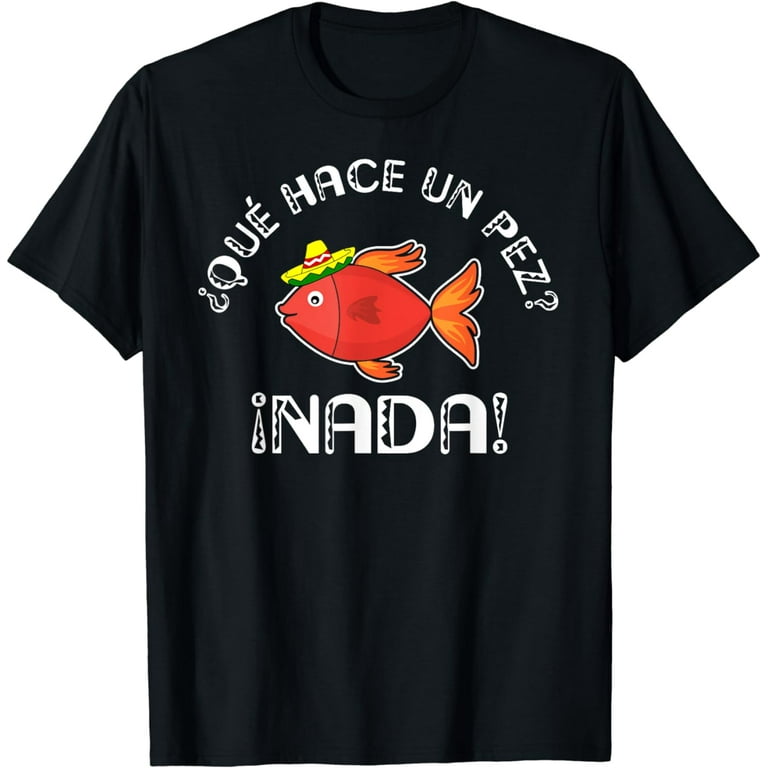Que Hace Un Pez? T-Shirt | Funny Gift For Spanish Teachers Que Hace Un Pez? T-Shirt | Funny Gift For Spanish Teachers