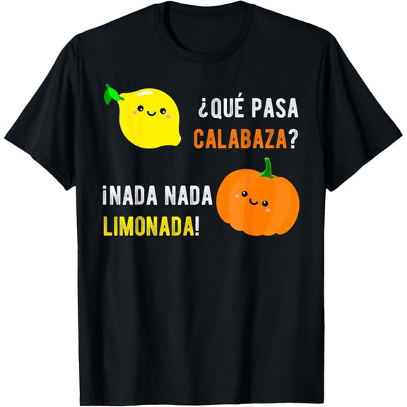 Que Pasa Calabaza Nada Nada Limonada T-Shirt | Spanish Gift T-Shirt