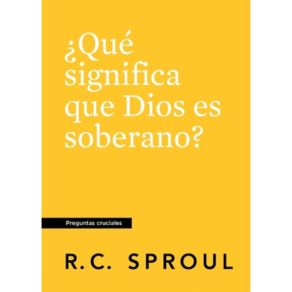 R. C. Sproul Que significa que Dios es soberano? (Paperback)