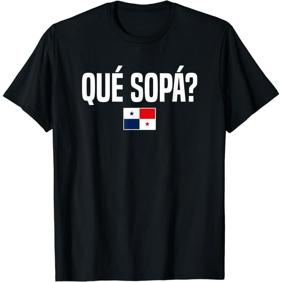 Que Sopa Panamanian Slang Panama Flag T-Shirt