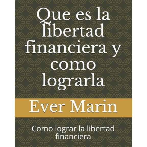 Que es la libertad financiera y como lograrla: Como lograr la libertad financiera, (Paperback)
