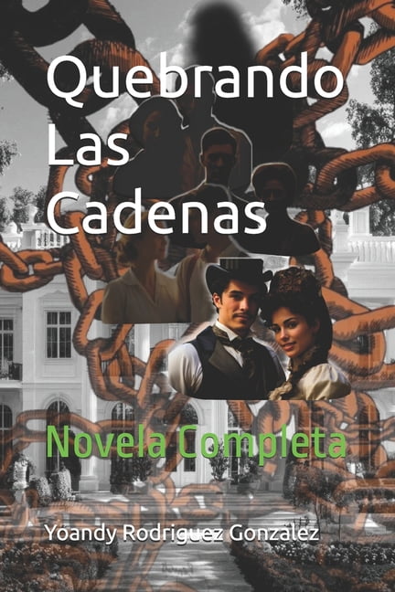 Quebrando Las Cadenas: Novela Completa, (Paperback)