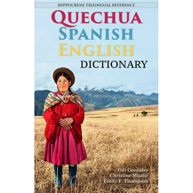 QuechuaSpanishEnglish Dictionary A Trilingual Reference