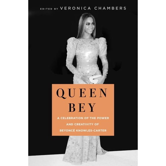 Queen Bey : A Celebration of the Power and Creativity of Beyonc Knowles-Carter (Hardcover)