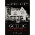 thumbnail image 1 of Queen City Gothic: Cincinnati's Most Infamous Murder Mysteries, (Hardcover), 1 of 1