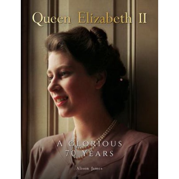 Pre-Owned Queen Elizabeth II: A Glorious 70 Years (Hardcover) 1912918870 9781912918874