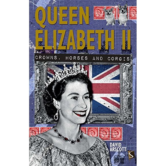 Pre-Owned Queen Elizabeth II: Crowns, Horses and Corgis (Paperback) 1910706205 9781910706206