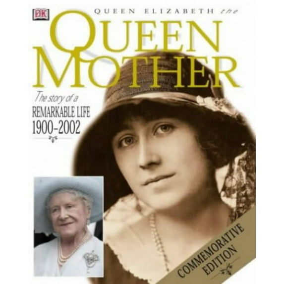 Pre-Owned Queen Elizabeth the Queen Mother Commemorative Edition : The Story of a Remarkable Life 1900-2002 (Hardcover) 0751347302 9780751347302