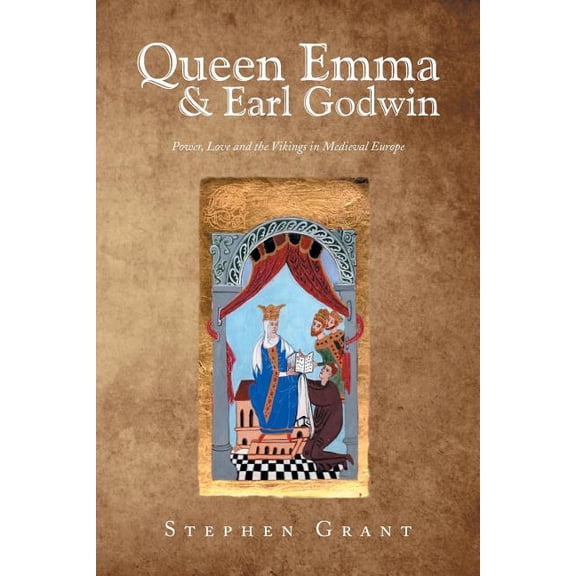 Queen Emma and Earl Godwin: Power, Love and the Vikings in Medieval Europe