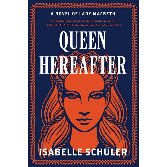Queen Hereafter: A Novel of Lady Macbeth, (Paperback)