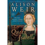 Queen Isabella Treachery, Adultery, and Murder in Medieval England, Paperback