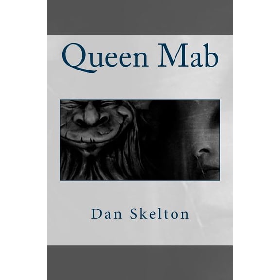Queen Mab Paperback 154886899X 9781548868994 Dan Skelton