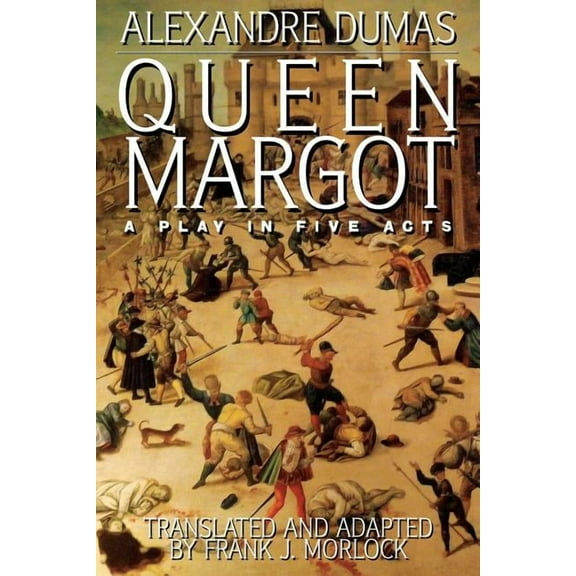 Queen Margot: A Play in Five Acts, (Paperback)