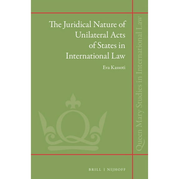 Queen Mary Studies in International Law The Juridical Nature of Unilateral Acts of States in International Law, Book 20, (Hardcover)