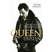 PETER HINCE Queen Unseen : My Life with the Greatest Rock Band of the 20th Century (Paperback)