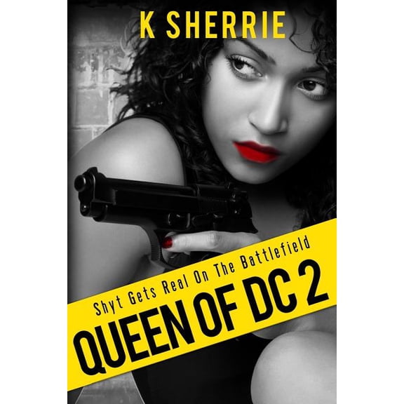 Queen of DC 2 : Shyt Gets Real on the Battlefield