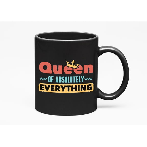Queen of Everything, Mom or Wife, Black 11oz Ceramic Mug