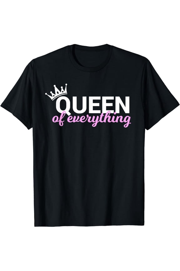 Queen of Everything T-Shirt for Queens
