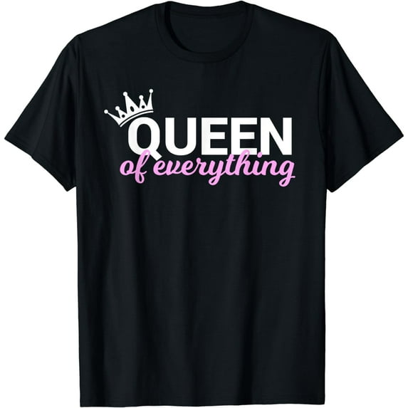 Queen of Everything T-Shirt for Queens