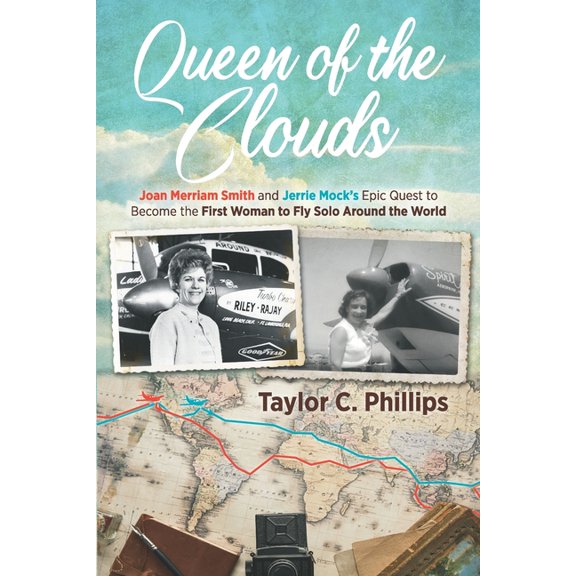 Queen of the Clouds: Joan Merriam Smith and Jerrie Mock's Epic Quest to Become the First Woman to Fly Solo Around the Wo, (Paperback)