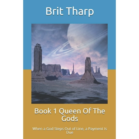 Queen of the Gods: Book 1 Queen Of The Gods: When a God Steps Out of Line, a Payment Is Due (Paperback)