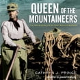 thumbnail image 1 of Queen of the Mountaineers: The Trailblazing Life of Fanny Bullock Workman, 1 of 1