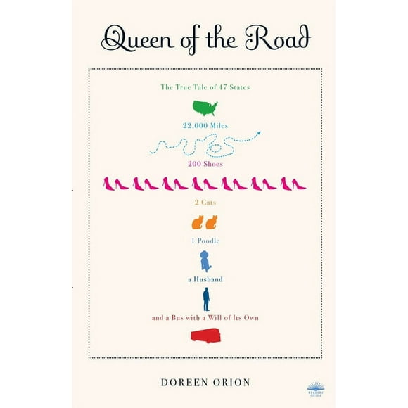 Queen of the Road : The True Tale of 47 States, 22,000 Miles, 200 Shoes, 2 Cats, 1 Poodle, a Husband, and a Bus with a Will of Its Own (Paperback)
