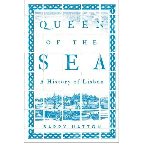 Queen of the Sea: A History of Lisbon, (Paperback)