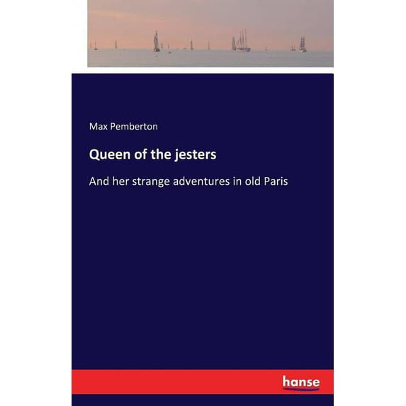 Queen of the jesters: And her strange adventures in old Paris, (Paperback)