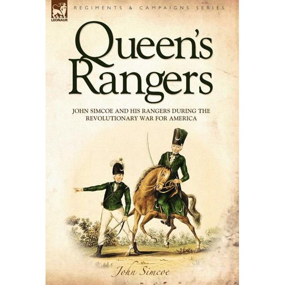Queen's Rangers: John Simcoe and His Rangers During the Revolutionary War for America, (Hardcover)