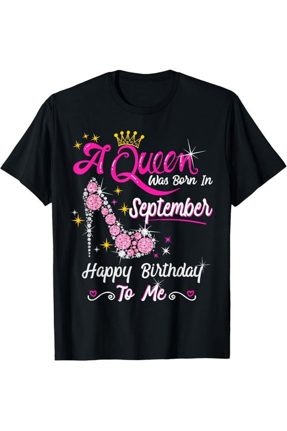 Queen was Born in September Cute Funny Happy Birthday Gift T-Shirt