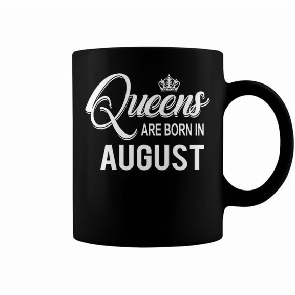 Queens Are Born In August Coffee Mugs