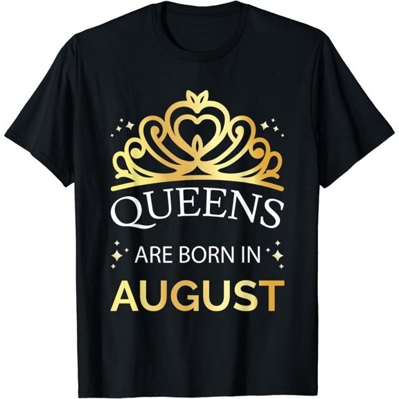 Queens Are Born In August Or Leo Virgo Girl - Birthday Party T-Shirt mens t shirt，black，women，funny，misfits，men，journey