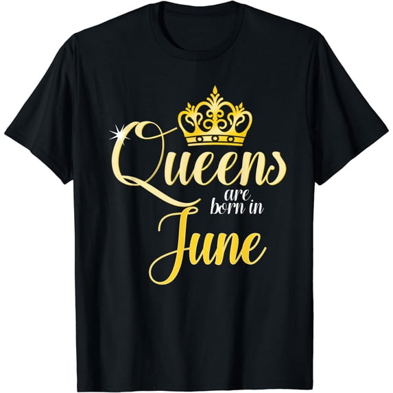 Queens Are Born In June Women Birthday T-Shirt T-Shirt