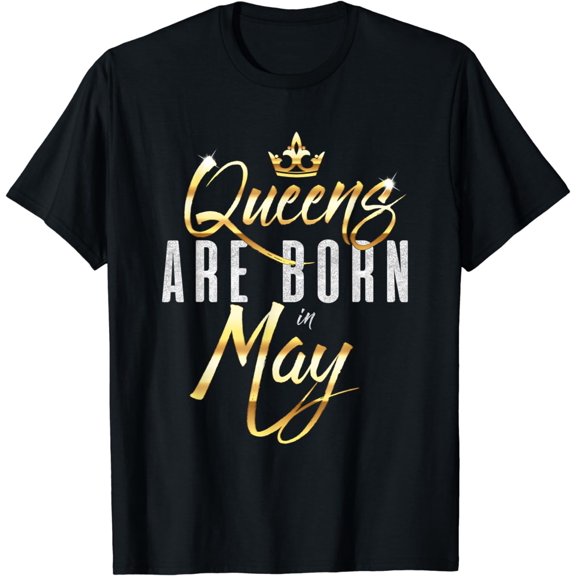 Queens Are Born In May Cute Birthday Gift for Women or Girls T-Shirt