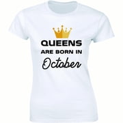 Queens Are Born In October Bday Party Gift Birthday Girl Womens T-Shirt