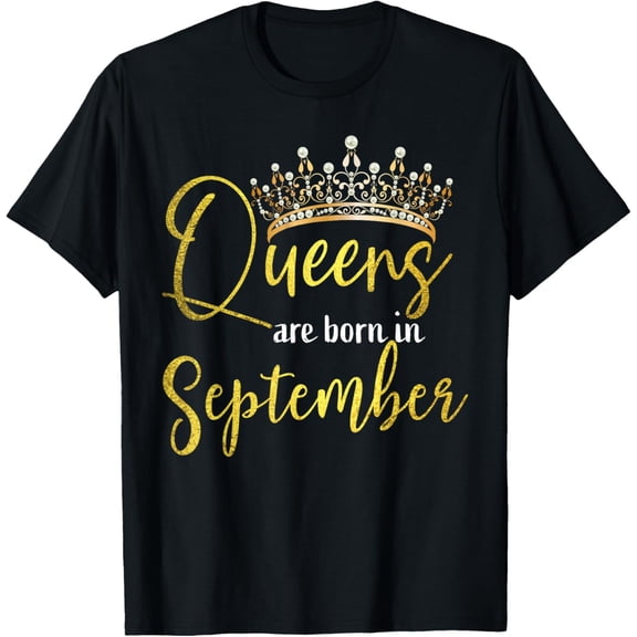 Queens Are Born In September Shirt Birthday Gift for Women T-Shirt